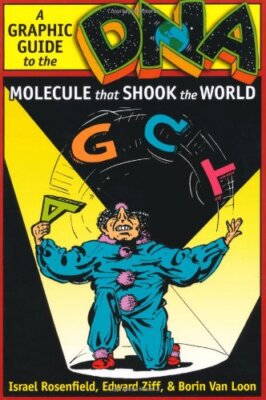 DNA: A Graphic Guide to the Molecule that Shook, Rosenfield, Ziff, Van-Loon-,