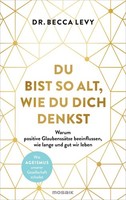 Du Bist So Alt, Wie Du Dich Denkst ~ Rebecca Levy ~ 9783442394111