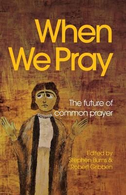 When We Pray The Future of Common Prayer Stephen Burns (u. a.) Taschenbuch 2020