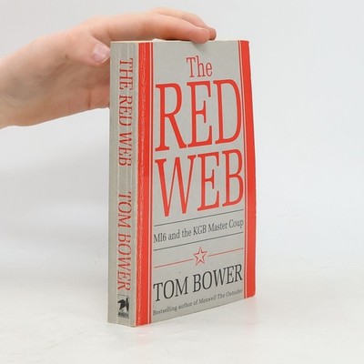 The Red Web: MI6 and the KGB Master Coup  |  Tom Bower