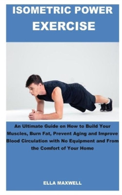 Ella Maxwell Isometric Power Exercise (Paperback)