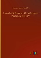 Frances Anna Kemble | Journal Of A Residence On A Georgian Plantation 1838-1839