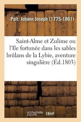 Saint-Alme et Zulime, ou l'Ile fortune dans les sables brlans de la Lybie, avent