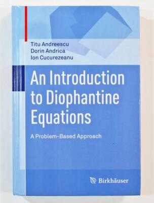 An Introduction to Diophantine Equations A Problem-Based Approach, Dorin Andrica