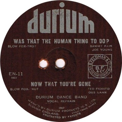 Durium Dance Band - Was That The Human Thing To Do? / Now That You're Gone (F...