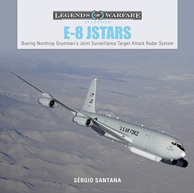 E8 JSTARS: NORTHROP GRUMMANS JOINT SURVEILLANCE TARGET By Sergio Santana **NEW**