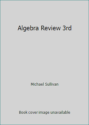 Algebra Review 3rd by Michael Sullivan