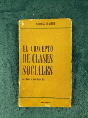 El Concepto De Clases Sociales de Marx a nuestro dias by Georges Gurvitch