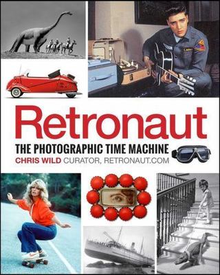 Retronaut: The Photographic Time Machine by 