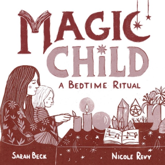 Magic Child A Bedtime Ritual by Sarah Beck (Board book)