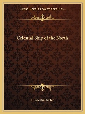 Celestial Ship of the North by E. Valentia Straiton (2010, Trade Paperback)