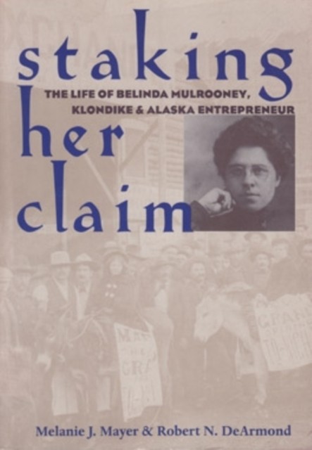 Staking Her Claim – Life Of Belinda Mulrooney Mayer Dearmond Paperback