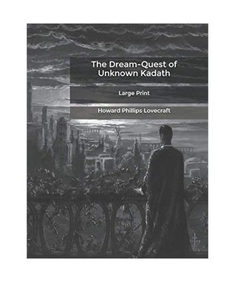 The Dream-Quest of Unknown Kadath: Large Print, Lovecraft, Howard Phillips