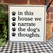 Dog Sign In this House we Narrate te Dogs Thoughts Funny Dog Sign Dog Love