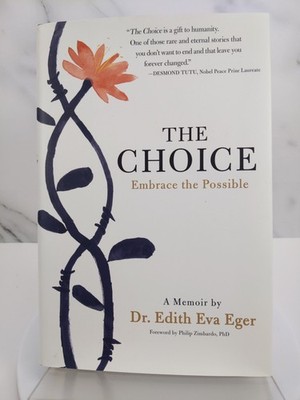 The Choice: Embrace the Possible by Eger, Dr. Edith Eva 2017 HCDJ.