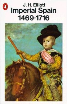 Imperial Spain: 1469-1716 (Penguin History) - Paperback By Elliott, J H - GOOD