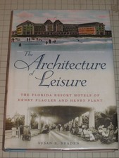 The Architecture of Leisure: The Florida Resort Hotels of Henry Flagler and ...