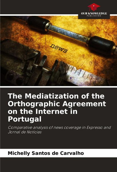 Michelly Santos De Carvalho | The Mediatization Of The Orthographic Agreement...-image