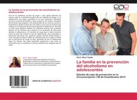 La Familia En La PrevencióN Del Alcoholismo En Adolescentes Alicia Moya Tejeda