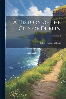 A History of the City of Dublin; Volume 2 (Paperback or Softback)