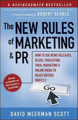 The New Rules of Marketing and PR: How to Use News Releases, Blogs, Podca - GOOD