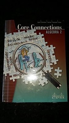 CORE CONNECTIONS ALGEBRA 2 STUDENT EDITION By Cpm Educational Program