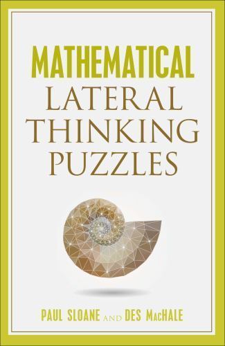 Mathematical Lateral Thinking Puzzles by Sloane, Paul,MacHale, Des,MacHale, Des,