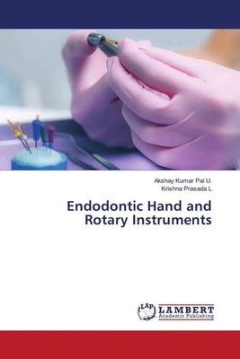 Akshay Kumar Pai U. (u. a.) | Endodontic Hand and Rotary Instruments | Buch