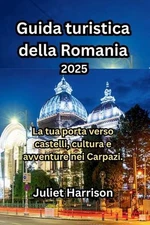 Guida turistica della Romania 2025: La tua porta verso castelli, cultura e avven