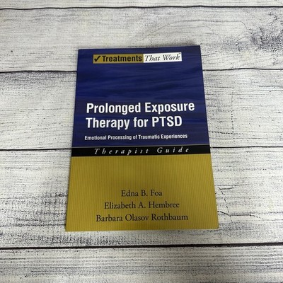 Prolonged Exposure Therapy for Ptsd: Emotional Processing of Traumatic by Foa