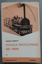Federico Perinetti - PICCOLA ENCICLOPEDIA DEI TRENI  Massimo prima edizione 1974