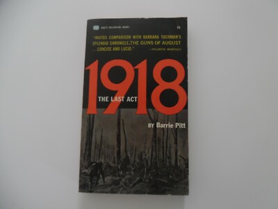 1918  The Last Act by Barrie Pitt  Ballantine 1964  Paperback