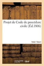 Projet de Code de procedure civile. Partie 1 Tome 3                            