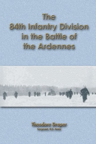 THE 84TH INFANTRY DIVISION IN THE BATTLE OF THE ARDENNES By Theodore ...