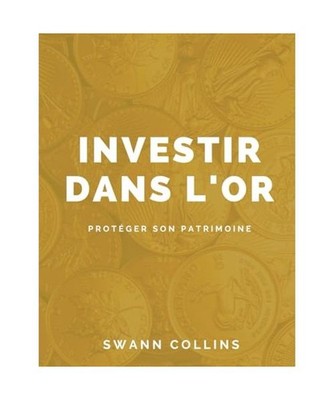 Investir dans l'or, protéger son patrimoine, Collins, Swann