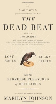 The Dead Beat: Lost Souls, Lucky Stiffs, and the Perverse Pleasu