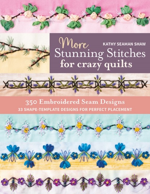 More Stunning Stitches for Crazy Quilts by Kathy Seaman Shaw (Paperback Book)