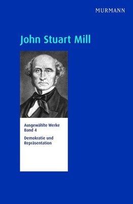 John Stuart Mill, Demokratie und Repräsentation | John Stuart Mill | deutsch