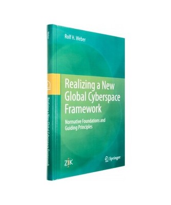 Realizing a New Global Cyberspace Framework: Normative Foundations and Guiding P