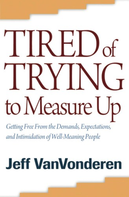 #ad Tired of Trying to Measure Up: Getting Free from the Demands Expectations ... $6.26
