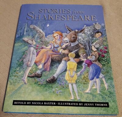 Stories From Shakespeare Retold by Nicola Baxter Illustrated by Jenny Thorne