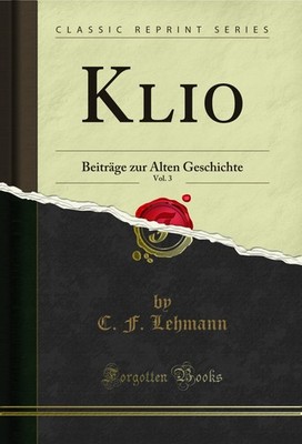 Klio, Vol. 3: Beiträge zur Alten Geschichte (Classic Reprint)