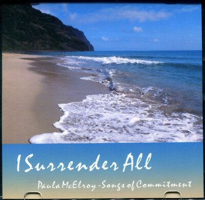 I SURRENDER ALL - SONGS OF COMMITMENT - by PAULA MCELROY - AUDIO CD - UNDATED