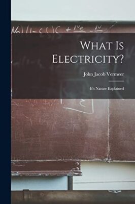 Vermeer - What is Electricity  It's Nature Explained - New paperback  - X555z