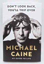 SIGNED Michael Caine Don't Look Back, You'll Trip Over: My Guide to Life w/COA