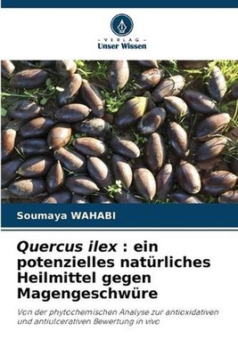 Quercus ilex: ein potenzielles nat?rliches Heilmittel gegen Magengeschw?re by So