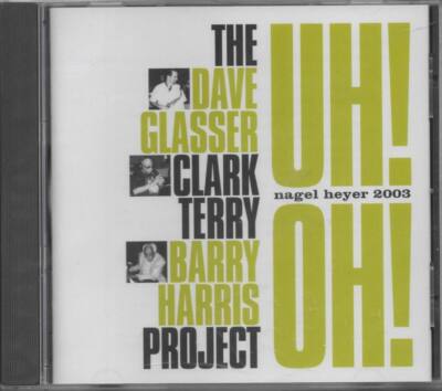 The Dave Glasser Clark Terry Barry Harris Project Uh Oh CD NEU Bye Yard Blue ros
