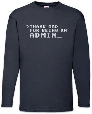 Thank God For Being An Admin Langarm T-Shirt Geek Games Games Gaming MMORPG RPG