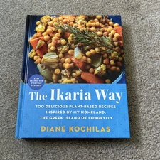 Ikaria Way : 100 Delicious Plant-Based Recipes Inspired by My Homeland, the...