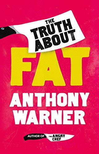 The Truth About Fat: Why Obesity is Not that Simple By Anthony Warner